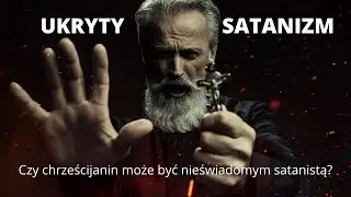 Ukryci sataniści, czy wiesz jak ich rozpoznać?