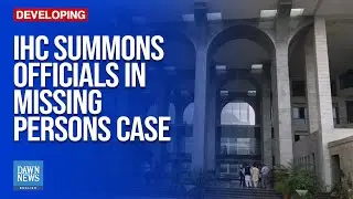 IHC Summons Officials Of Spy Agencies In Missing Persons Case | Dawn News English