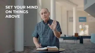 Set Your Mind On Things Above | Weekly Devotion
