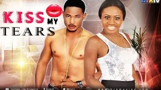KISS MY TEARS - GHALLYWOOD NOLLYWOOD MOVIE