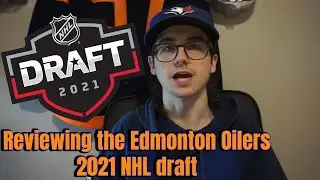 Reviewing the Edmonton Oilers 2021 NHL Draft