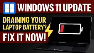 Draining Your Laptop Battery Fast after Windows 11 Update - FIX IT NOW