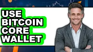 How to Use Bitcoin Core Wallet - Easy Guide