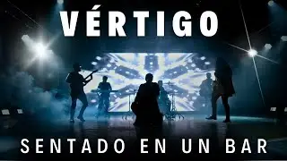 V&eacute;rtigo - Sentado En Un Bar