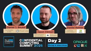 Confidential Computing Summit 2025: Day 2 Recap & Interviews