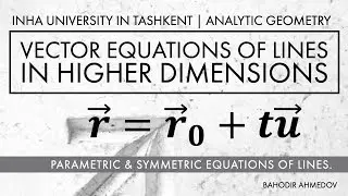 Lecture 6.6 | Vector Equation of Lines in Higher Dimensions.