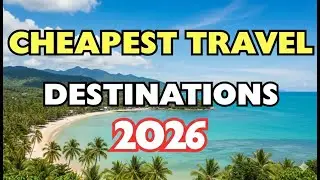 10 Cheapest Travel Destinations for 2026 (Hidden Gems!)