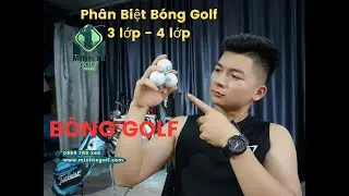 B&oacute;ng Golf - C&aacute;ch Ph&acirc;n Biệt B&oacute;ng Golf 3 Lớp v&agrave; B&oacute;ng Golf 4 Lớp