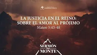 La justicia del reino sobre amor al pr&oacute;jimo | Pr. Jacobis Aldana
