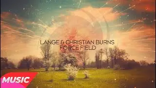 Lange & Christian Burns - Force Field (Extended Mix)
