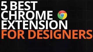 Top 5 Chrome Extension for Designers | amrpixel
