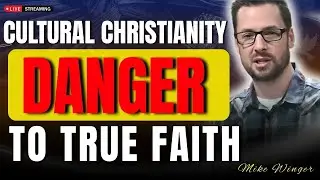 Cultural Christianity: The Dangerous Shift of Our Faith | Mike Winger