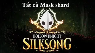 Tăng m&aacute;u tối đa! Hướng dẫn lấy mọi Mask Shard trong Hollow Knight: Silksong