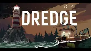 C'est l'histoire d'un petit bateau... (100% Dredge #1)