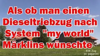 Als ob man einen Diesel- Triebzug nach System 