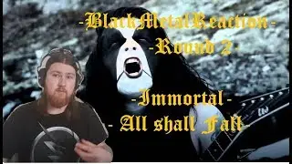 BLACK METAL REACTION ROUND 2: Immortal - All Shall Fall