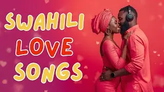 Swahili Slow Jams 2025 | Romantic Bongo Flava & East African Love Ballads 1 Hour 💕