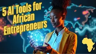 5 AI Tools Every African Entrepreneur Should Know