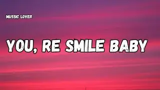You, re smile baby 💕(LYRICS) English New Mussic lover upbeat song 🎵