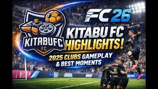 Обзор матча Kitabu FC 26 | Игровой процесс и лучшие моменты матчей клубов 2025 года