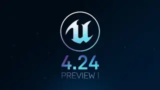 Unreal Engine 4.24 Preview 1