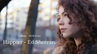 Happier - Ed Sheeran // Norsk Cover - Lykkelig