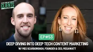#53 Deep Diving into Deep Tech Content Marketing w/ Meg Scarborough, Founder & CEO, Megawatt