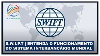 S.W.I.F.T. | ENTENDA O FUNCIONAMENTO DO SISTEMA INTERCAMBIÁRIO MUNDIAL