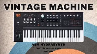 ASM Hydrasynth &ndash; Vintage Machine [SOUNDSET] | Custom Presets [Synthesizer Demo]