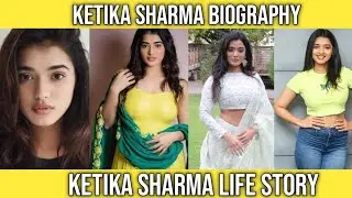 Ketika Sharma Biography || Ketika Sharma Life Story || Age || Family || Biography || Filmi Box