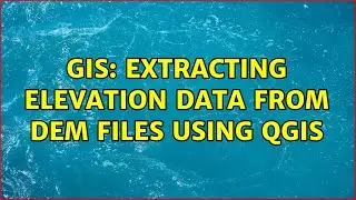 GIS: Extracting elevation data from DEM files using QGIS (2 Solutions!!)