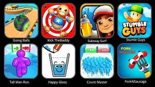 Going Balls,Kick TheBaddy,Subway Surf,Stumble Guys,Tall Man Run,Happy Glass,Count Master,ForkNsausag
