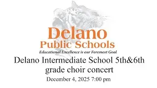 Delano Intermediate School grade 5 & 6 choir concert