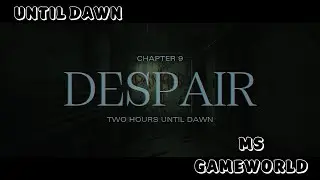 UNTIL DAWN | CHAPTER-9 