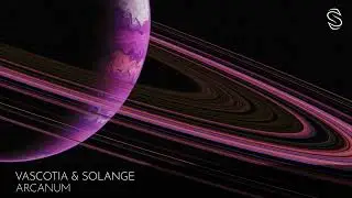 Vascotia & Solange - Arcanum [Serendipity Muzik]
