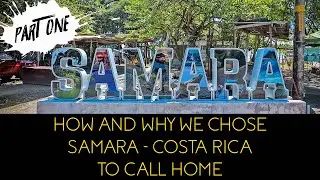 How and Why We Chose Samara, Costa Rica to Call Home - Part 1