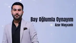 Azər Maşxanlı - Bəy Oğlumla Oynayım (Official Audio)