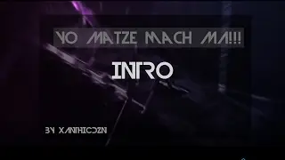 Jo Matze mach ma !!! - INTRO ✘ xanthicdzn