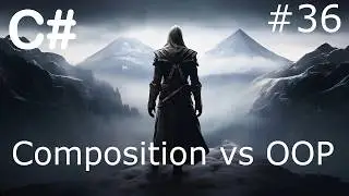 C# - Composition VS OOP - 36