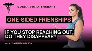 One Sided Friendships! If You Stop Reaching Out, Do They Disappear???