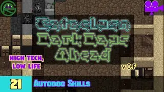 Cataclysm: Dark Days Ahead -- Episode 21: Autodoc Skills -- High Tech, Low Life