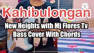 Kahibulongan New Heights with Mj Flores Tv Bass Cover With Chords
