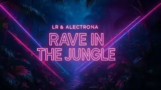 LR & Alectrona - Mulhouse Rave In The Jungle - Makina Remix