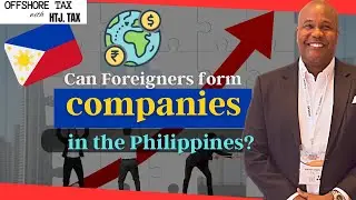 [ Offshore Tax ] Can Foreigners form companies in the Philippines?