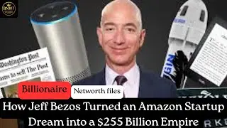 Jeff Bezos Jeff Bezos From Startup Dream to $255 Billion Empire | Billionaire Net Worth Files |