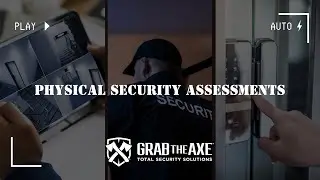 Enhancing Physical Security with Grab The Axe | Comprehensive Security Assessments