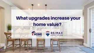 What upgrades increase your home value?