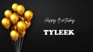TYLEEK Birthday Song &ndash; Happy Birthday TYLEEK