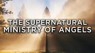 The Supernatural Ministry Of Angels