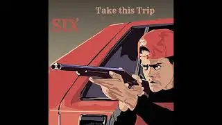SIX-Take This Trip (prod by plure6)